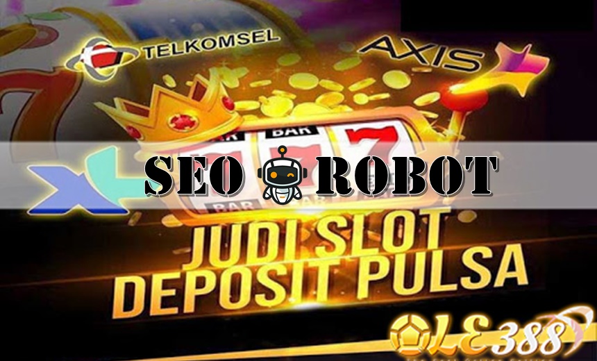 Ulasan Kemudahan Deposit Slot Online Pulsa Banyak Keuntungan